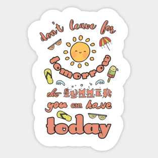 Hand Drawn Illustrations Don't Leave for Tomorrow the Summer You can Have Today Summer Vacation Gift Sticker